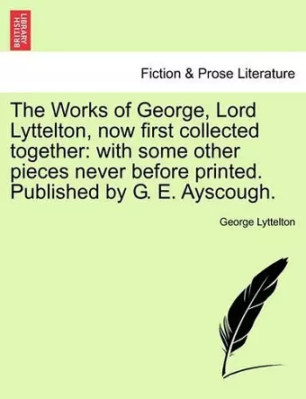 The Works of George, Lord Lyttelton, Now First Collected Together cover