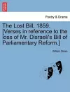 The Lost Bill, 1859. [verses in Reference to the Loss of Mr. Disraeli's Bill of Parliamentary Reform.] cover