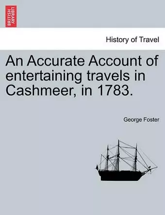 An Accurate Account of Entertaining Travels in Cashmeer, in 1783. cover