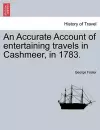 An Accurate Account of Entertaining Travels in Cashmeer, in 1783. cover