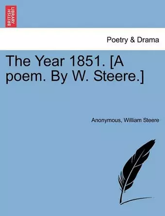 The Year 1851. [A Poem. by W. Steere.] cover