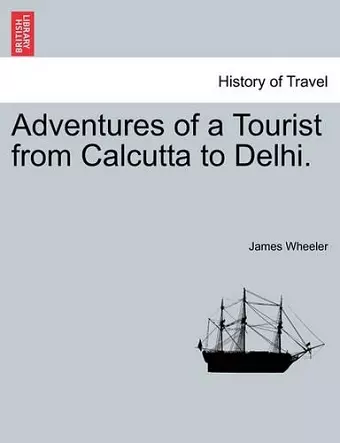 Adventures of a Tourist from Calcutta to Delhi. cover