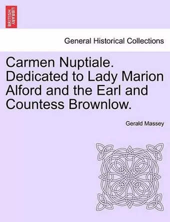 Carmen Nuptiale. Dedicated to Lady Marion Alford and the Earl and Countess Brownlow. cover