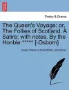 The Queen's Voyage; Or, the Follies of Scotland. a Satire; With Notes. by the Honble ***** [-Osborn] cover