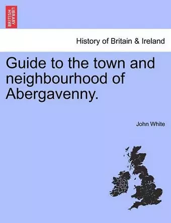 Guide to the Town and Neighbourhood of Abergavenny. cover