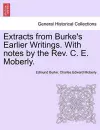 Extracts from Burke's Earlier Writings. with Notes by the REV. C. E. Moberly. cover