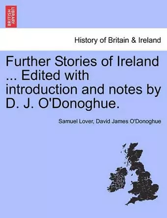 Further Stories of Ireland ... Edited with Introduction and Notes by D. J. O'Donoghue. cover