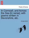 In Cornwall, and Across the Sea [In Verse]; With Poems Written in Devonshire, Etc. cover