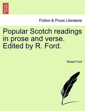 Popular Scotch Readings in Prose and Verse. Edited by R. Ford. cover