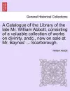 A Catalogue of the Library of the Late Mr. William Abbott, Consisting of a Valuable Collection of Works on Divinity, Andc., Now on Sale at Mr. Baynes' ... Scarborough. cover