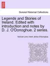 Legends and Stories of Ireland. Edited with Introduction and Notes by D. J. O'Donoghue. 2 Series. cover