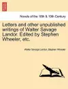 Letters and Other Unpublished Writings of Walter Savage Landor. Edited by Stephen Wheeler, Etc. cover