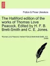 The Halliford Edition of the Works of Thomas Love Peacock. Edited by H. F. B. Brett-Smith and C. E. Jones. cover