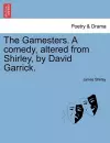 The Gamesters. a Comedy, Altered from Shirley, by David Garrick. cover