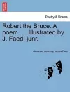Robert the Bruce. a Poem. ... Illustrated by J. Faed, Junr. cover