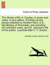 The Works of Mr. A. Cowley; In Prose and Verse. a New Edition. Pointing Out the Pieces Selected by Richard Hurd, D.D., Late Bishop of Worcester; And Including His Lordship's Notes, and Dr. Johnson's Life of the Author. a Portrait After C. F. Zincke. cover