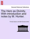 The Hero as Divinity. with Introduction and Notes by M. Hunter. cover