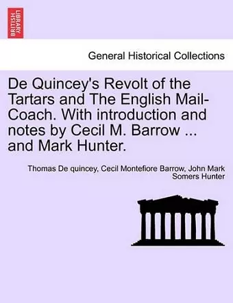 de Quincey's Revolt of the Tartars and the English Mail-Coach. with Introduction and Notes by Cecil M. Barrow ... and Mark Hunter. cover