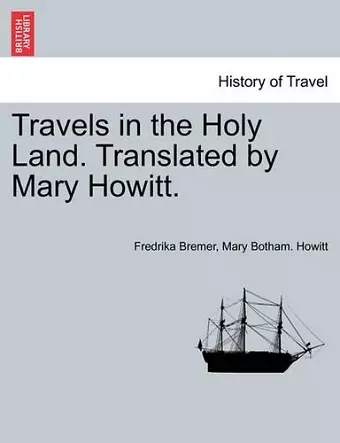 Travels in the Holy Land. Translated by Mary Howitt. cover