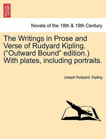The Writings in Prose and Verse of Rudyard Kipling. ("Outward Bound" Edition.) with Plates, Including Portraits. cover