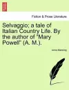 Selvaggio; A Tale of Italian Country Life. by the Author of "Mary Powell" (A. M.). cover