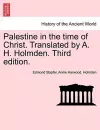 Palestine in the time of Christ. Translated by A. H. Holmden. Third edition. cover