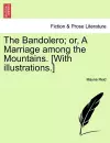 The Bandolero; Or, a Marriage Among the Mountains. [With Illustrations.] cover