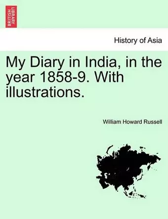 My Diary in India, in the Year 1858-9. with Illustrations. Volume II. cover