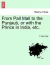 From Pall Mall to the Punjaub, or with the Prince in India, Etc. cover
