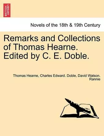 Remarks and Collections of Thomas Hearne. Edited by C. E. Doble. cover