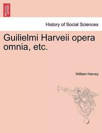 Guilielmi Harveii opera omnia, etc. cover