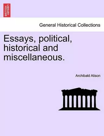 Essays, political, historical and miscellaneous. cover