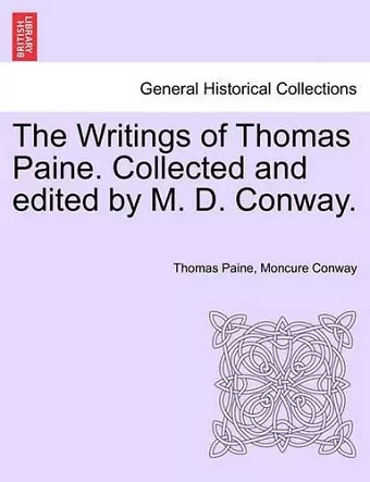 The Writings of Thomas Paine. Collected and Edited by M. D. Conway. Volume I cover