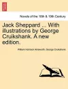 Jack Sheppard ... with Illustrations by George Cruikshank. a New Edition. cover