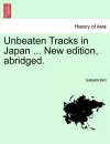 Unbeaten Tracks in Japan ... New Edition, Abridged. cover
