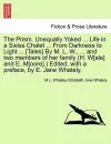 The Prism. Unequally Yoked ... Life in a Swiss Chalet ... from Darkness to Light ... [Tales] by M. L. W., ... and Two Members of Her Family (H. W[ale] and E. M[oore].) Edited, with a Preface, by E. Jane Whately. cover