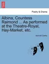 Albina, Countess Raimond ... as Performed at the Theatre-Royal, Hay-Market, Etc. cover