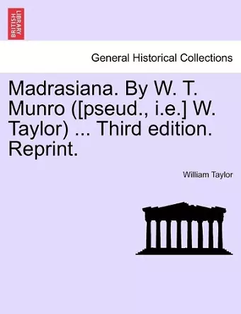 Madrasiana. By W. T. Munro ([pseud., i.e.] W. Taylor) ... Third edition. Reprint. cover