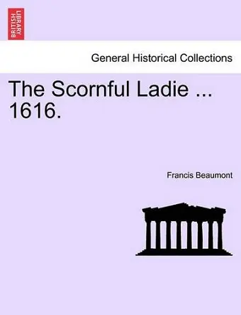 The Scornful Ladie ... 1616. cover