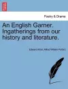 An English Garner. Ingatherings from our history and literature. cover