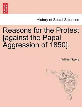 Reasons for the Protest [against the Papal Aggression of 1850]. cover