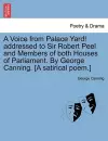 A Voice from Palace Yard! Addressed to Sir Robert Peel and Members of Both Houses of Parliament. by George Canning. [a Satirical Poem.] cover