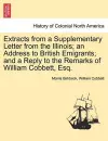 Extracts from a Supplementary Letter from the Illinois; An Address to British Emigrants; And a Reply to the Remarks of William Cobbett, Esq. cover