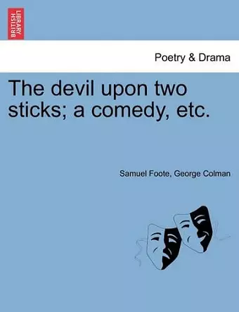 The Devil Upon Two Sticks; A Comedy, Etc. cover