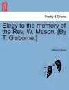 Elegy to the Memory of the Rev. W. Mason. [by T. Gisborne.] cover