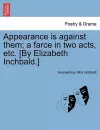 Appearance Is Against Them; A Farce in Two Acts, Etc. [by Elizabeth Inchbald.] cover