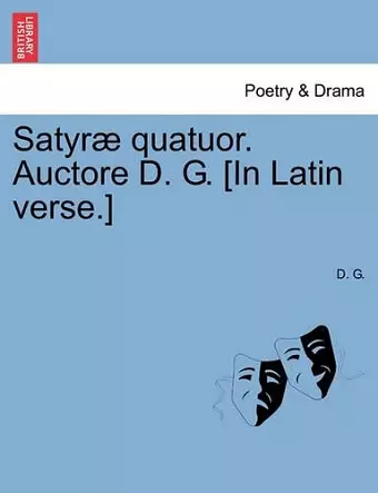 Satyr� Quatuor. Auctore D. G. [in Latin Verse.] cover