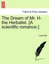 The Dream of Mr. H- The Herbalist. [A Scientific Romance.] cover