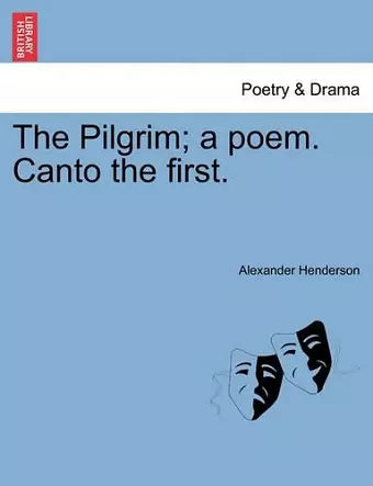 The Pilgrim; A Poem. Canto the First. cover