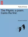 The Pilgrim; A Poem. Canto the First. cover